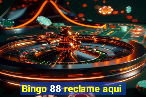 Bingo 88 reclame aqui